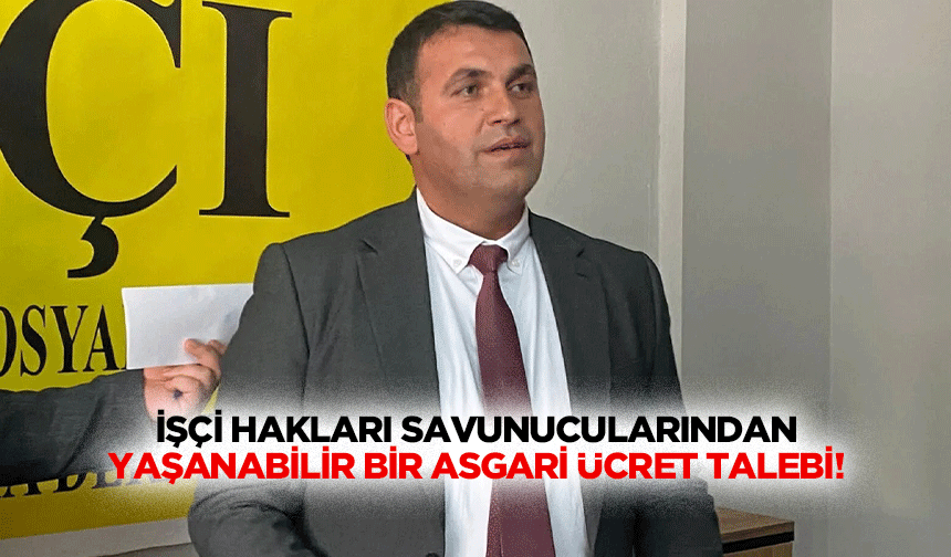 İşçi Hakları Savunucularından yaşanabilir bir asgari ücret talebi!