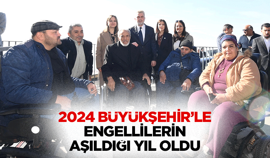 2024 Büyükşehir’le engellilerin aşıldığı yıl oldu