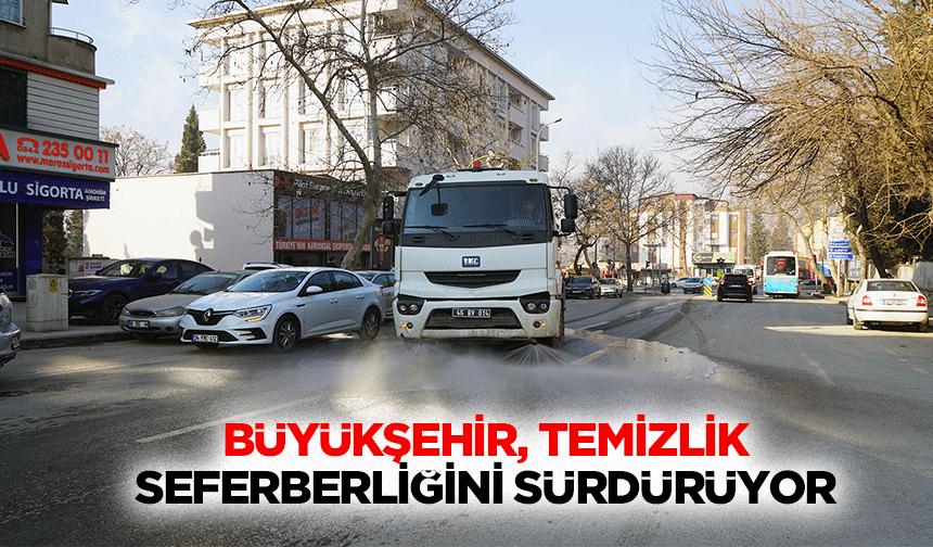 Büyükşehir, Temizlik Seferberliğini Sürdürüyor