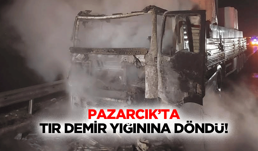 Pazarcık’ta tır demir yığınına döndü!