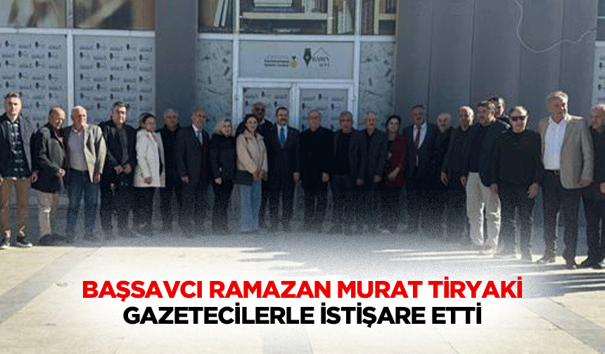 Başsavcı Ramazan Murat Tiryaki, Gazetecilerle İstişare Etti