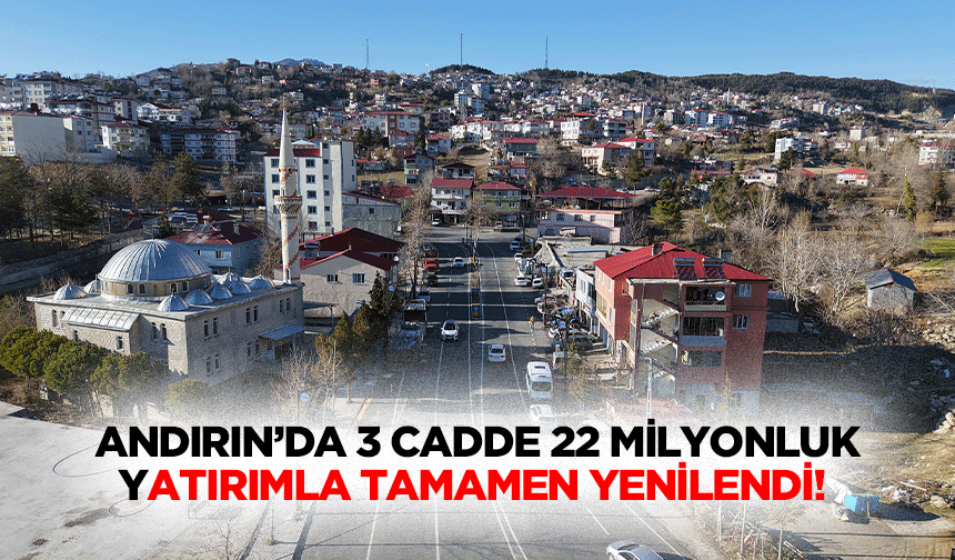 Andırın’da 3 Cadde 22 Milyonluk Yatırımla Tamamen Yenilendi