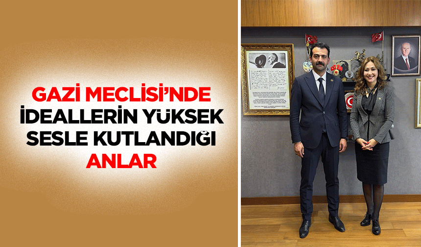 Gazi Meclisi’nde İdeallerin Yüksek Sesle Kutlandığı Anlar!