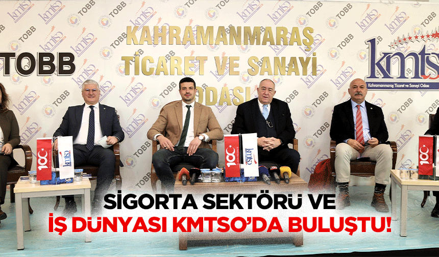 Sigorta sektörü ve iş dünyası KMTSO’da buluştu!