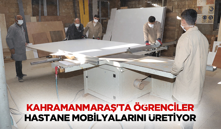 Kahramanmaraş'ta Öğrenciler Hastane Mobilyalarını Üretiyor!