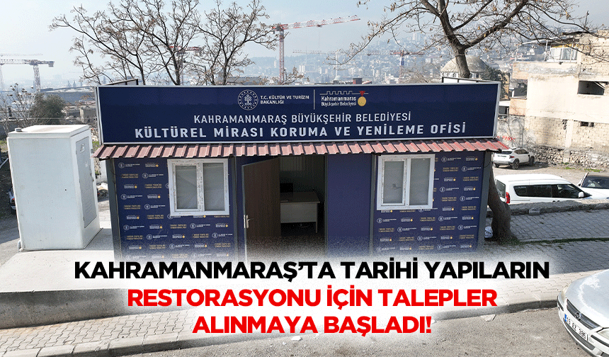 Kahramanmaraş’ta tarihi yapıların restorasyonu için talepler alınmaya başladı!