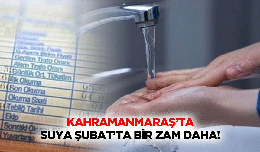 Kahramanmaraş’ta suya şubat zammı!