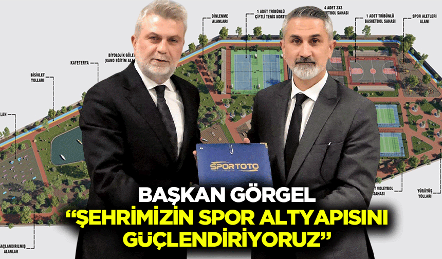 Başkan Görgel, “Şehrimizin spor altyapısını güçlendiriyoruz”