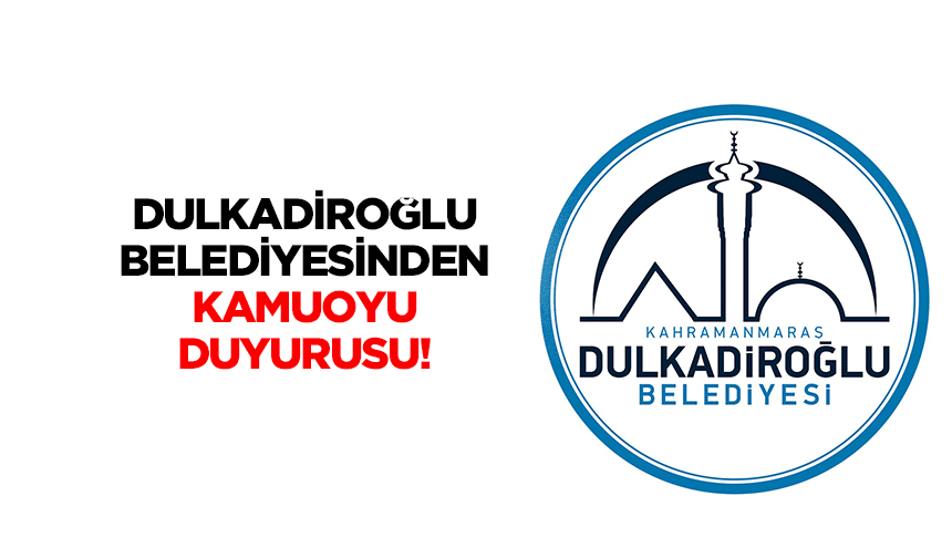 Dulkadiroğlu belediyesinden kamuoyu duyurusu!