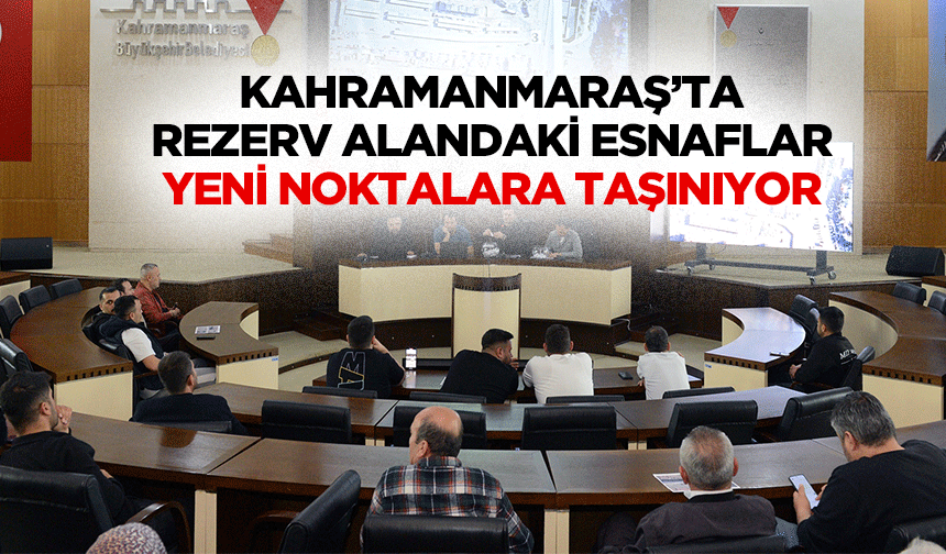 Kahramanmaraş’ta Rezerv Alandaki Esnaflar Yeni Noktalara Taşınıyor