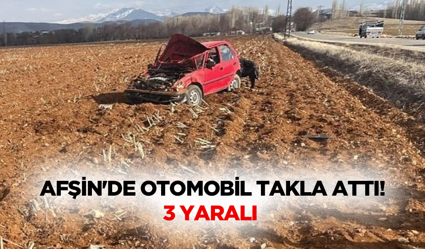 Afşin'de otomobil takla attı! 3 yaralı