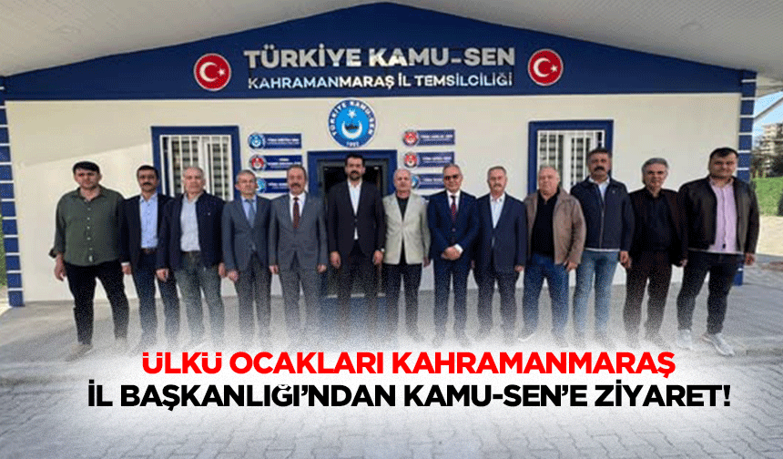 Ülkü Ocakları Kahramanmaraş İl Başkanlığı’ndan Kamu-Sen’e Ziyaret!