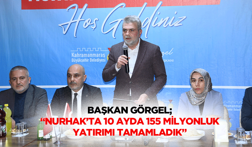 Başkan Görgel; “Nurhak’ta 10 ayda 155 milyonluk yatırımı tamamladık”