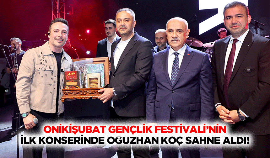 Onikişubat Gençlik Festivali’nin ilk konserinde Oğuzhan Koç sahne aldı!