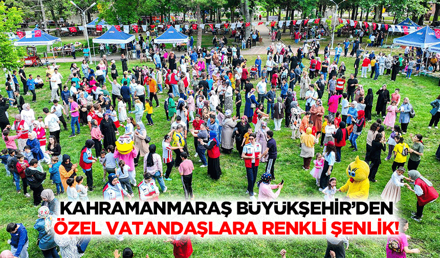 Kahramanmaraş Büyükşehir’den özel vatandaşlara renkli şenlik!