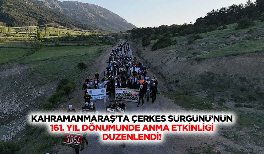 Kahramanmaraş’ta Çerkes Sürgünü’nün 161. Yıl dönümünde anma etkinliği düzenlendi