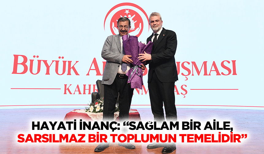 Hayati İnanç: “Sağlam bir aile, sarsılmaz bir toplumun temelidir”