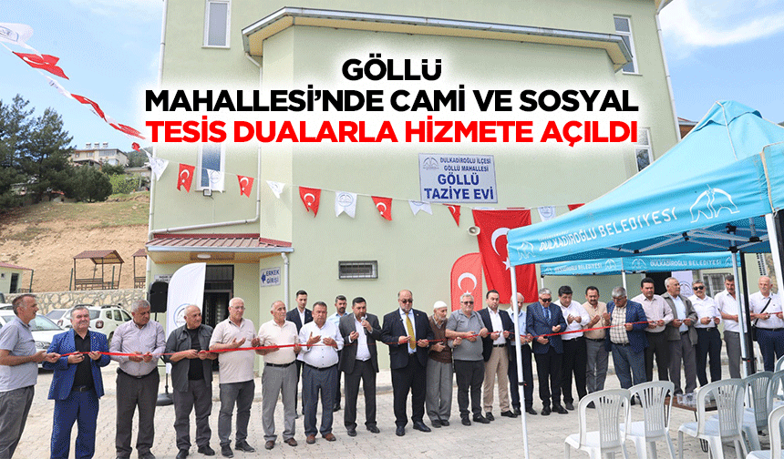 Göllü Mahallesi’nde Cami ve Sosyal Tesis Dualarla Hizmete Açıldı