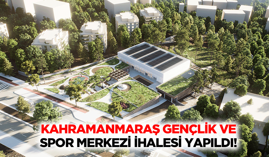 Kahramanmaraş Gençlik ve Spor Merkezi İhalesi Yapıldı