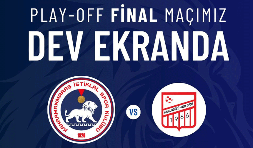 Kahramanmaraş İstiklalspor Final maçı dev ekrandan yansıyacak!