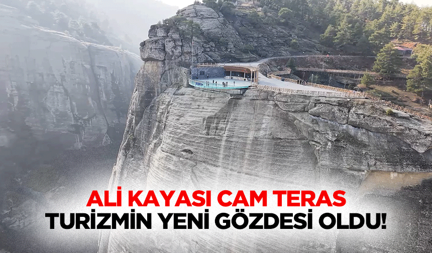 Ali kayası cam teras, turizmin yeni gözdesi oldu!