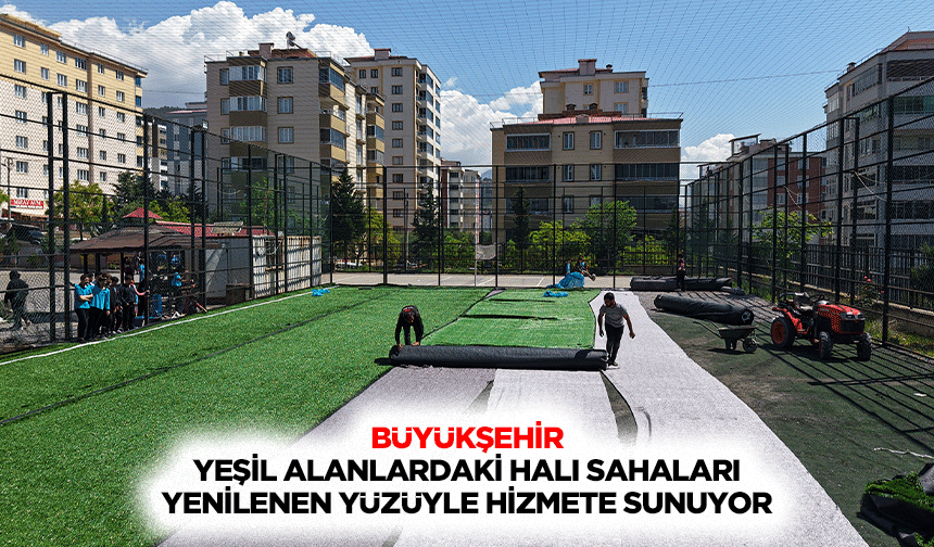 Büyükşehir, Yeşil Alanlardaki Halı Sahaları Yenilenen Yüzüyle Hizmete Sunuyor