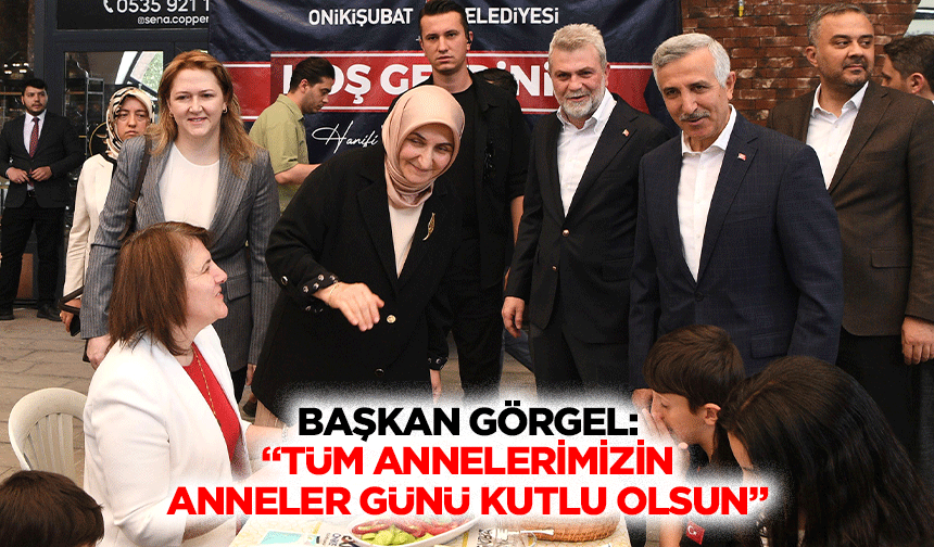 Başkan Görgel: “Tüm annelerimizin anneler günü kutlu olsun”