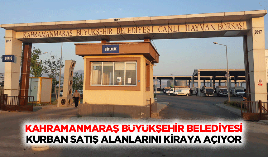 Kahramanmaraş Büyükşehir Belediyesi Kurban Satış Alanlarını Kiraya Açıyor