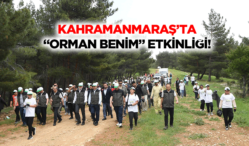 Kahramanmaraş’ta “orman benim” etkinliği!