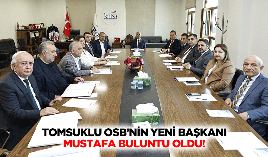 Tomsuklu OSB’nin Yeni Başkanı Mustafa Buluntu Oldu