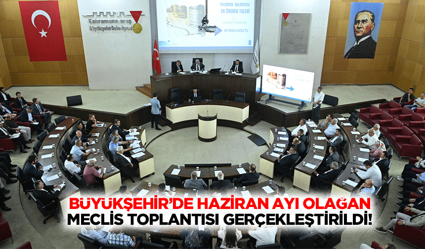 Büyükşehir’de Haziran Ayı Olağan Meclis Toplantısı Gerçekleştirildi!