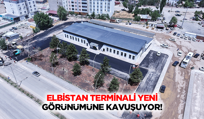 Elbistan terminali yeni görünümüne kavuşuyor!