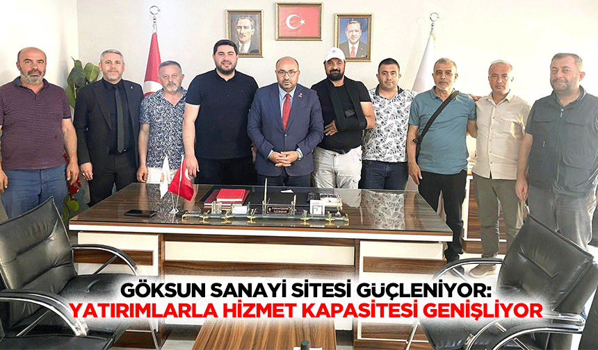 Göksun Sanayi Sitesi Güçleniyor: Yatırımlarla Hizmet Kapasitesi Genişliyor