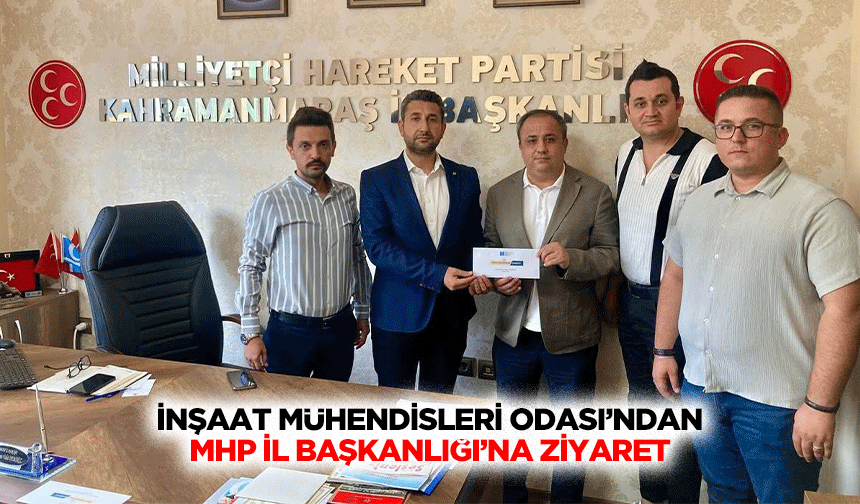 İnşaat Mühendisleri Odası’ndan MHP İl Başkanlığı’na Ziyaret