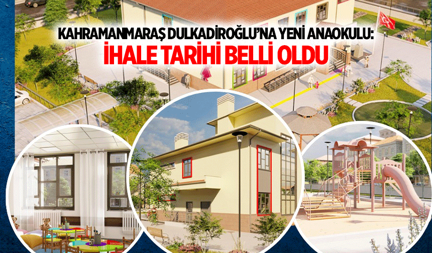 Kahramanmaraş Dulkadiroğlu’na Yeni Anaokulu: İhale Tarihi Belli Oldu