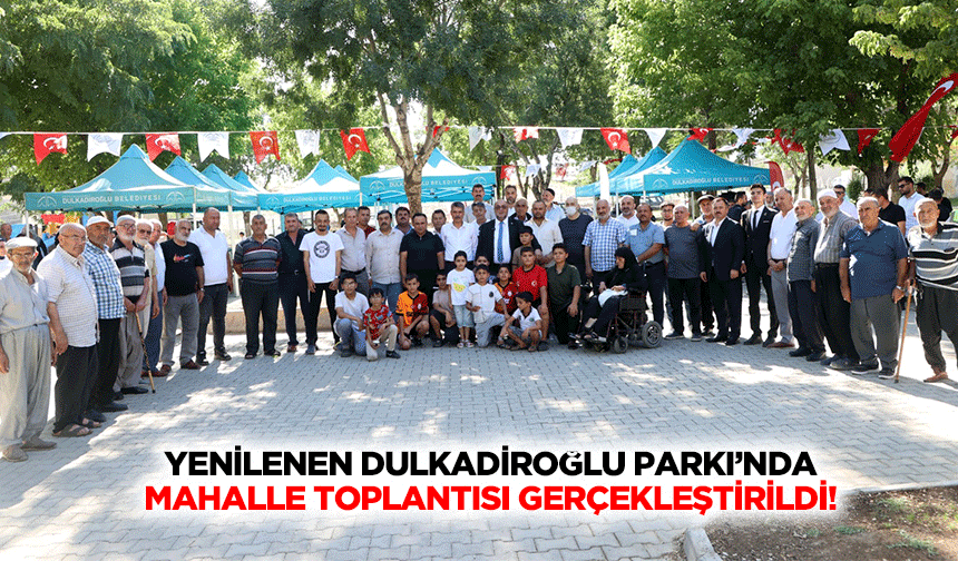 Yenilenen Dulkadiroğlu Parkı’nda Mahalle Toplantısı Gerçekleştirildi