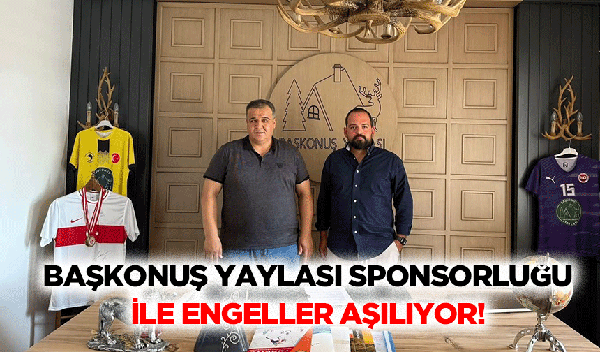 Başkonuş Yaylası sponsorluğu ile engeller aşılıyor!
