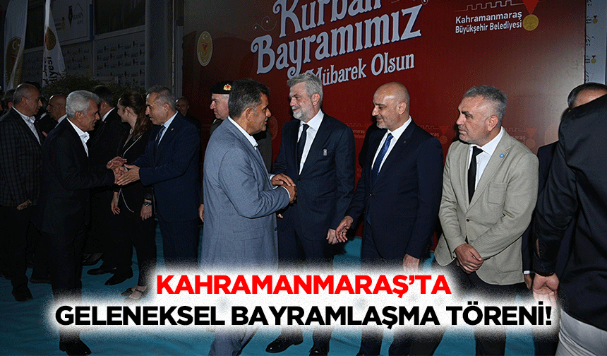 Kahramanmaraş’ta geleneksel bayramlaşma töreni!