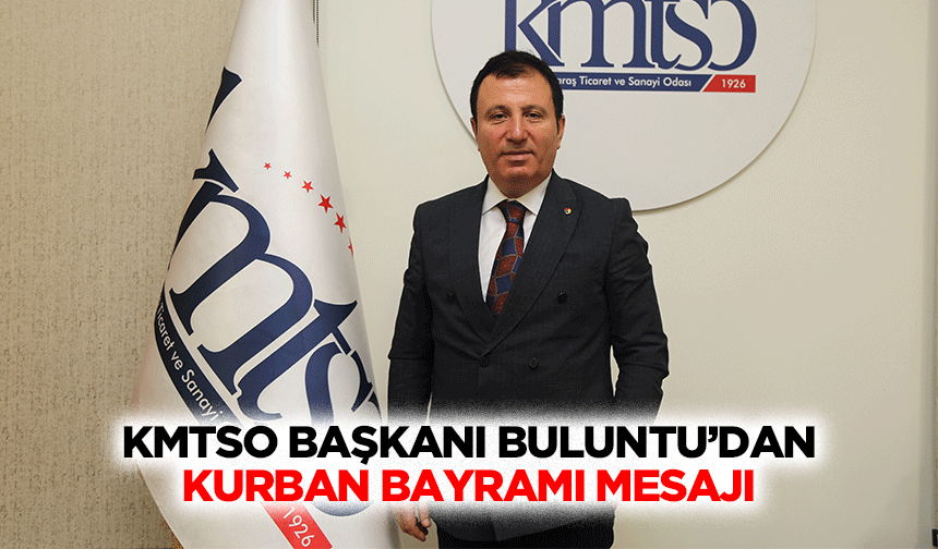 KMTSO Başkanı Buluntu’dan Kurban Bayramı Mesajı