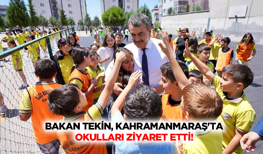 Bakan Tekin, Kahramanmaraş'ta okulları ziyaret etti!