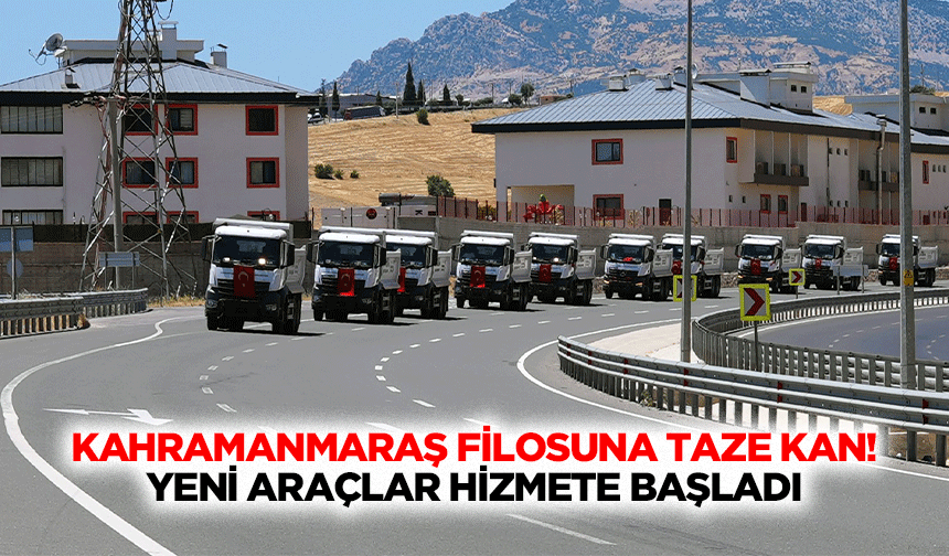 Kahramanmaraş Filosuna Taze Kan; Yeni Araçlar Hizmete Başladı!