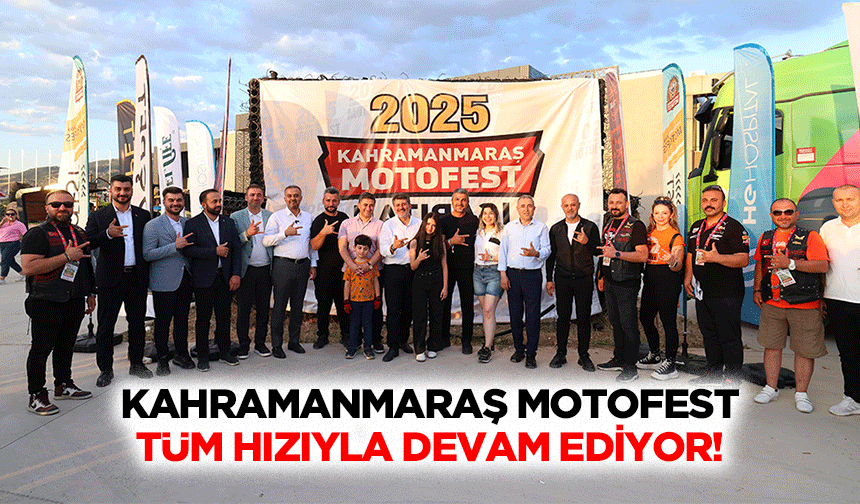 Kahramanmaraş Motofest tüm hızıyla devam ediyor!