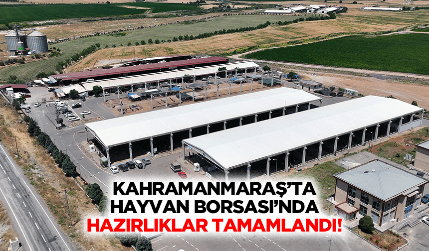 Kahramanmaraş’ta Hayvan Borsası’nda hazırlıklar tamamlandı!