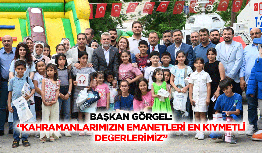Başkan Görgel: “Kahramanlarımızın emanetleri en kıymetli değerlerimiz”