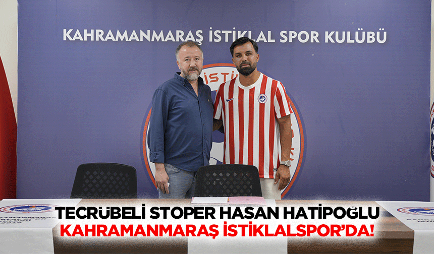 Tecrübeli Stoper Hasan Hatipoğlu Kahramanmaraş İstiklalspor’da!