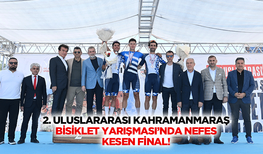 2. Uluslararası Kahramanmaraş Bisiklet Yarışması’nda Nefes Kesen Final