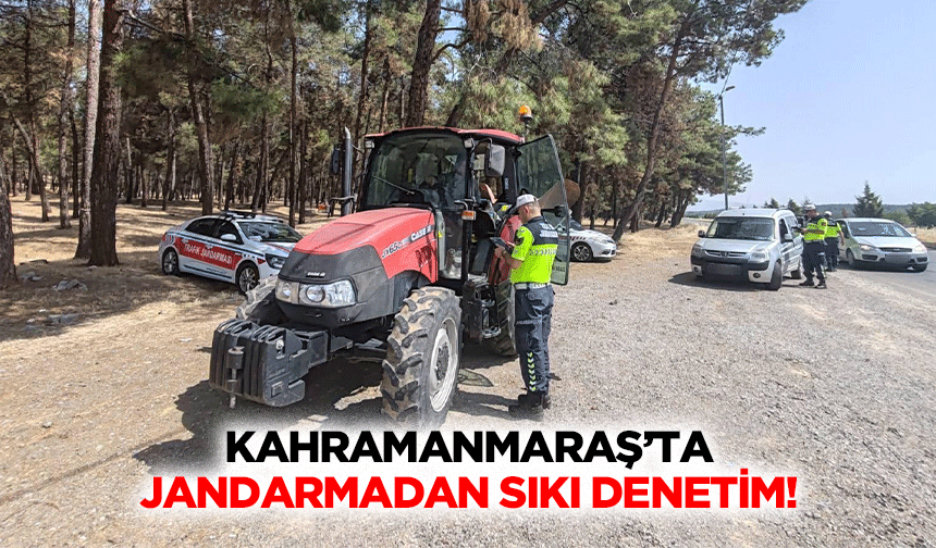 Kahramanmaraş’ta Jandarmadan Sıkı Denetim