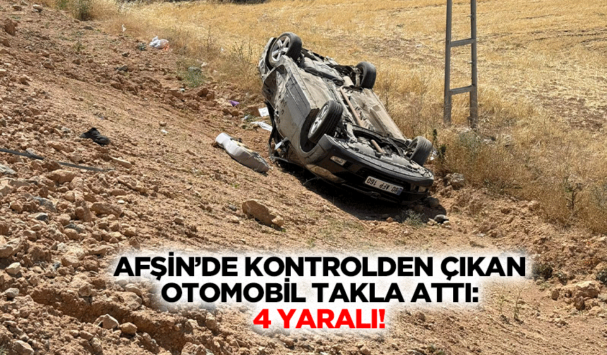 Afşin’de Kontrolden Çıkan Otomobil Takla Attı: 4 Yaralı