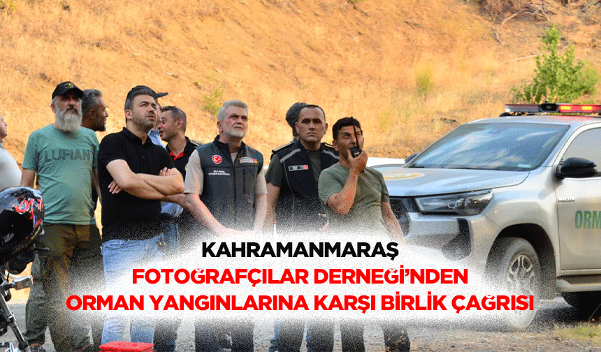 Kahramanmaraş Fotoğrafçılar Derneği’nden Orman Yangınlarına Karşı Birlik Çağrısı