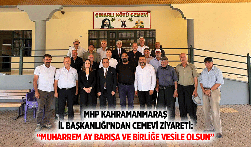 MHP Kahramanmaraş İl Başkanlığı’ndan Cemevi ziyareti!